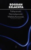 Faktyczność Normatywność Wielokulturowość. Autor: Szlachta Bogdan. Dadada.pl Okładka książki Faktyczność Normatywność Wielokulturowość