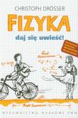 Fizyka Daj się uwieść. Autor: Drosser Christoph. Dadada.pl Okładka książki Fizyka Daj się uwieść