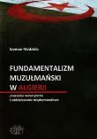 Fundamentalizm muzułmański w Algierii. Autor: Niedziela Szymon. Dadada.pl Okładka książki Fundamentalizm muzułmański w Algierii