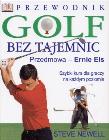 Golf bez tajemnic. Przewodnik. Autor: Newell Steve. Dadada.pl Okładka książki Golf bez tajemnic. Przewodnik