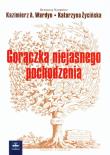 Gorączka niejasnego pochodzenia. Autor: Wardyn Kazimierz A., Życińska Katarzyna. Dadada.pl Okładka książki Gorączka niejasnego pochodzenia