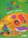 Gra w kolory 3 Zeszyt lektur. Autor: Mazur-Chrzanowska Barbara, Zagórska Katarzyna. Dadada.pl Okładka książki Gra w kolory 3 Zeszyt lektur