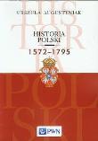 Historia Polski 1572-1795. Autor: Augustyniak Urszula. Dadada.pl Okładka książki Historia Polski 1572-1795