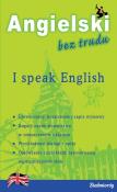 I speak English Angielski bez trudu. Autor: praca zbiorowa. Dadada.pl Okładka książki I speak English Angielski bez trudu