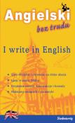 I write in English Angielski bez trudu. Wydawca: Siedmioróg. Dadada.pl Opakowanie I write in English Angielski bez trudu