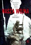 Imperia T1. Nasza wojna. Autor: Borodziej Włodzimierz, Górny Maciej. Dadada.pl Okładka książki Imperia T1. Nasza wojna