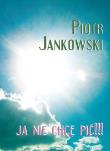 Ja nie chcę pić. Autor: Jankowski Piotr. Dadada.pl Okładka książki Ja nie chcę pić
