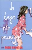 Ja tego nie przeżyję!. Autor: Rosie Rushton. Dadada.pl Okładka książki Ja tego nie przeżyję!