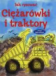 Jak rysować. Ciężarówki i traktory. Autor: Gilpin Rebecca. Dadada.pl Okładka książki Jak rysować. Ciężarówki i traktory