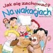Jak się zachować - na wakacjach. Autor: Adrianna Candell, Rosa M.Curto. Dadada.pl Okładka książki Jak się zachować - na wakacjach
