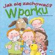 Jak się zachować - w parku. Autor: Adrianna Candell, Rosa M.Curto. Dadada.pl Okładka książki Jak się zachować - w parku