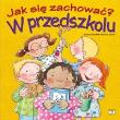 Jak się zachować? W przedszkolu. Autor: Arianna Candell, Rosa M.Curto. Dadada.pl Okładka książki Jak się zachować? W przedszkolu