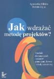 Jak wdrażać metodę projektów ?. Autor: Mikina Agnieszka, Zając Bożena. Dadada.pl Okładka książki Jak wdrażać metodę projektów ?