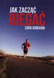 Jak zacząć biegać. Autor: Sara Kirkham. Dadada.pl Okładka książki Jak zacząć biegać