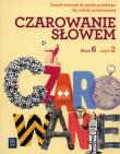 J.polski SP Czarowanie słowem 6/2 ćw w.2014 WSIP. Autor: 15481F Agnieszka Kania, Kwak Karolina, Majchrzak-Broda Joanna. Dadada.pl Okładka książki J.polski SP Czarowanie słowem 6/2 ćw w.2014 WSIP