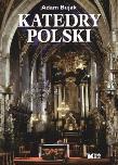 Katedry Polski Biały Kruk. Autor: Adam Bujak Arturo Mari. Dadada.pl Okładka książki Katedry Polski Biały Kruk