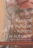 Kobieta w kulturze kultura w kobiecie. Autor: Aneta Chybicka, Kaźmierczak Maria (red.). Dadada.pl Okładka książki Kobieta w kulturze kultura w kobiecie