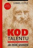 Kod talentu Jak zostać geniuszem. Autor: Daniel Coyle. Dadada.pl Okładka książki Kod talentu Jak zostać geniuszem