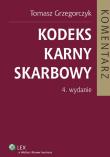 Kodeks karny skarbowy Komentarz. Autor: Grzegorczyk Tomasz. Dadada.pl Okładka książki Kodeks karny skarbowy Komentarz
