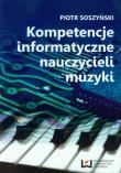 Okładka książki Kompetencje informatyczne nauczycieli muzyki