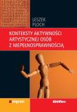 Konteksty aktywności artystycznej osób z niepełn.. Autor: Ploch Leszek. Dadada.pl Okładka książki Konteksty aktywności artystycznej osób z niepełn.