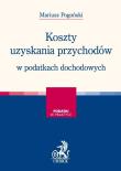 Koszty uzyskania przychodów w podatkach dochodowych. Autor: Pogoński Mariusz. Dadada.pl Okładka książki Koszty uzyskania przychodów w podatkach dochodowych