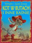 Kot w butach i inne baśnie. Autor: Grimm Jacob Ludwig Karl, Grimm Wilhelm Karl. Dadada.pl Okładka książki Kot w butach i inne baśnie