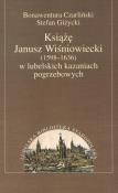 Okładka książki Książę Janusz Wiśniowiecki w lubelskich kazaniach pogrzebowych