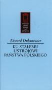 Ku stałemu ustrojowi państwa polskiego. Autor: Dubanowicz Edward. Dadada.pl Okładka książki Ku stałemu ustrojowi państwa polskiego