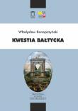 Kwestia bałtycka. Autor: Konopczyński Władysław. Dadada.pl Okładka książki Kwestia bałtycka