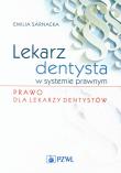 Lekarz dentysta w systemie prawnym Prawo dla lekarzy dentystów. Autor: Sarnacka Emilia. Dadada.pl Okładka książki Lekarz dentysta w systemie prawnym Prawo dla lekarzy dentystów