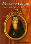 Madame Guyon - męczennica Ducha Świętego. Autor: Thompson Phyllis. Dadada.pl Okładka książki Madame Guyon - męczennica Ducha Świętego