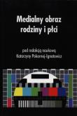 Medialny obraz rodziny i płci. Wydawca: AFM. Dadada.pl Opakowanie Medialny obraz rodziny i płci