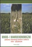 Okładka książki Mikro i makroekonomiczne podstawy równowagi wzrostu w sektorze rolno - spożywczym