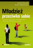 Młodzież przeciwko sobie. Zaburzenia odżywiania.... Autor: Jowita Wycisk, Beata Ziółkowska. Dadada.pl Okładka książki Młodzież przeciwko sobie. Zaburzenia odżywiania...