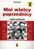 Moi wielcy poprzednicy T.2 RM. Autor: Kasparow Garri. Dadada.pl Okładka książki Moi wielcy poprzednicy T.2 RM