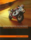 Motocyklista doskonały Droga do mistrzostwa. Autor: Hough David L.. Dadada.pl Okładka książki Motocyklista doskonały Droga do mistrzostwa
