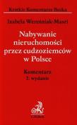 Nabywanie nieruchomoći przez cudzoziemców w Polsce Komentarz. Autor: Wereśniak-Masri Izabela. Dadada.pl Okładka książki Nabywanie nieruchomoći przez cudzoziemców w Polsce Komentarz