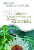 (Nie)obecne kategorie w obszarze zdrowia człowieka. Autor: Zalewska-Meler Agnieszka. Dadada.pl Okładka książki (Nie)obecne kategorie w obszarze zdrowia człowieka