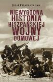 Okładka książki Niewygodna historia hiszpańskiej wojny