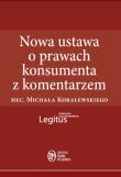 Nowa ustawa o prawach konsumenta z komentarzem. Autor: Koralewski Michał. Dadada.pl Okładka książki Nowa ustawa o prawach konsumenta z komentarzem