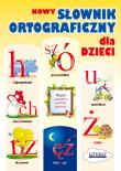 Nowy słownik ortograficzny dla dzieci. Autor: Korczyńska Małgorzata. Dadada.pl Okładka książki Nowy słownik ortograficzny dla dzieci