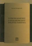 O prowadzeniu i analizowaniu polityki państwa. Autor: Stemplowski Ryszard. Dadada.pl Okładka książki O prowadzeniu i analizowaniu polityki państwa