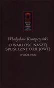 O wartość naszej spuścizny dziejowej. Autor: Konopczyński Władysław. Dadada.pl Okładka książki O wartość naszej spuścizny dziejowej