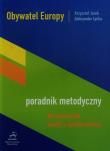 Obywatel Europy Poradnik metodyczny dla nauczycieli wiedzy o społeczeństwie. Autor: Jurek Krzysztof, Łynka Aleksander. Dadada.pl Okładka książki Obywatel Europy Poradnik metodyczny dla nauczycieli wiedzy o społeczeństwie