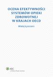 Ocena efektywności systemów opieki zdrowotnej w krajach OECD. Autor: Łyszczarz Błażej. Dadada.pl Okładka książki Ocena efektywności systemów opieki zdrowotnej w krajach OECD