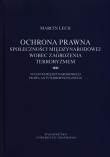Okładka książki Ochrona prawna społeczności międzynarodowej wobec zagrożenia terroryzmem