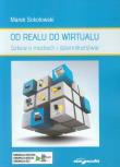Od realu do wirtualu. Autor: Sokołowski Marek. Dadada.pl Okładka książki Od realu do wirtualu