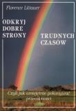 Odkryj dobre strony trudnych czasów. Autor: Littauer Florence. Dadada.pl Okładka książki Odkryj dobre strony trudnych czasów