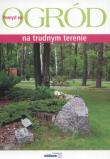 Ogród na trudnym terenie. Autor: Marosz Adam. Dadada.pl Okładka książki Ogród na trudnym terenie